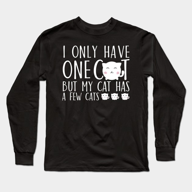 I only have one cat but my cat has a few cats Long Sleeve T-Shirt by catees93